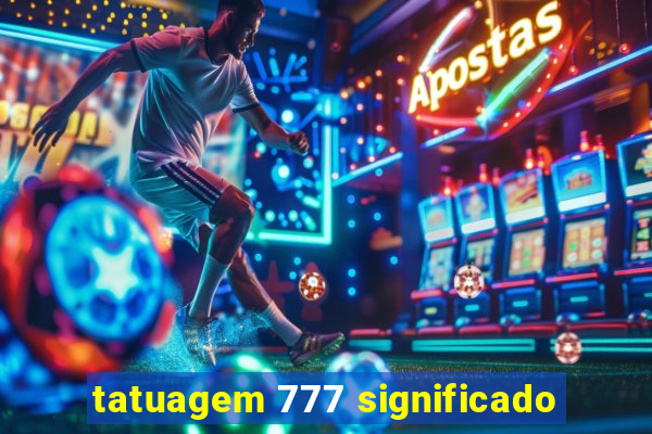 tatuagem 777 significado